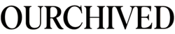 OURCHIVED